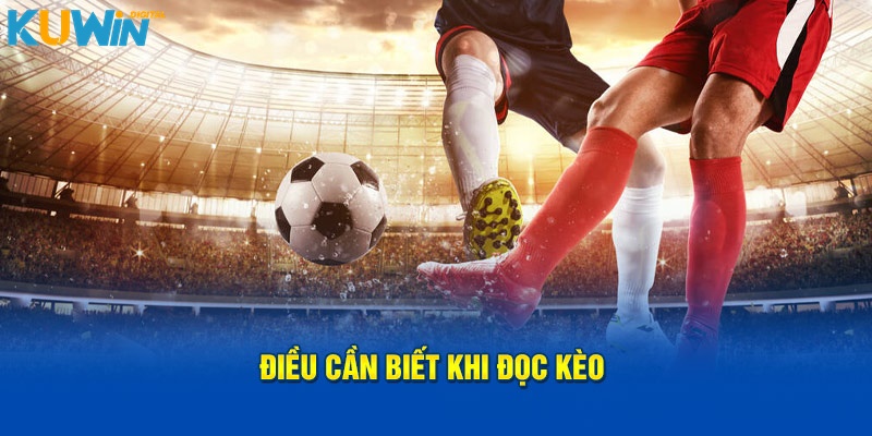 Điều cần biết khi đọc kèo