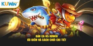 Bắn Cá H5 Kuwin
